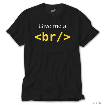 HTML Give Me Br Siyah Tişört