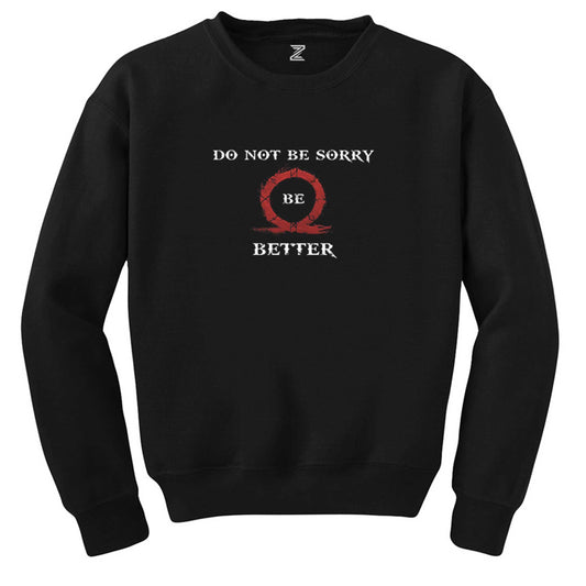 God Of War Do Not Be Sorry, Be Better Siyah Sweatshirt - Zepplingiyim