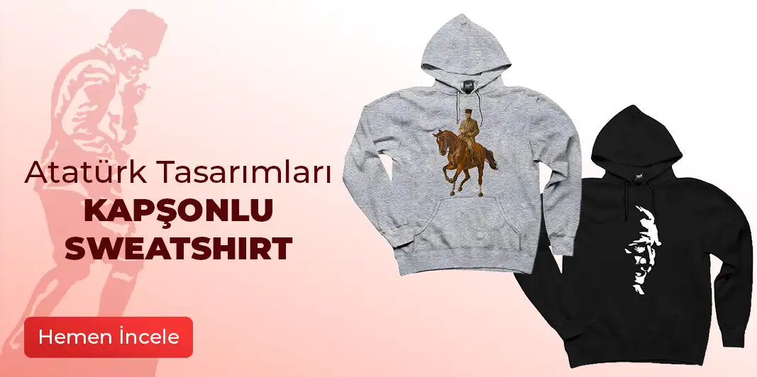 Atatürk Kapşonlu Sweatshirt Modelleri - Zepplin Giyim