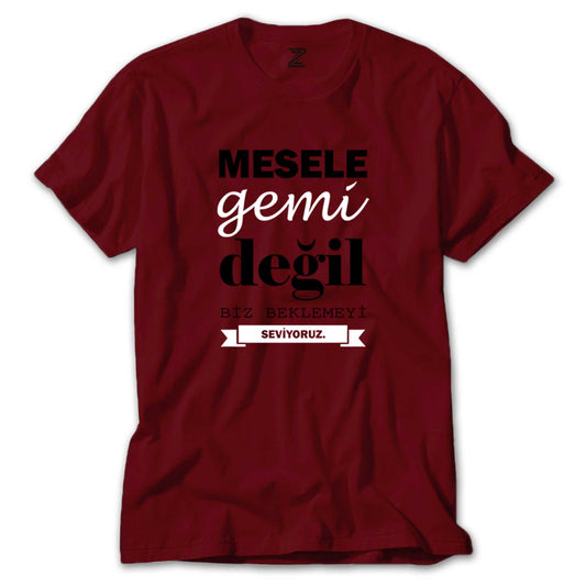 Mesele Gemi Değil Renkli Tişört