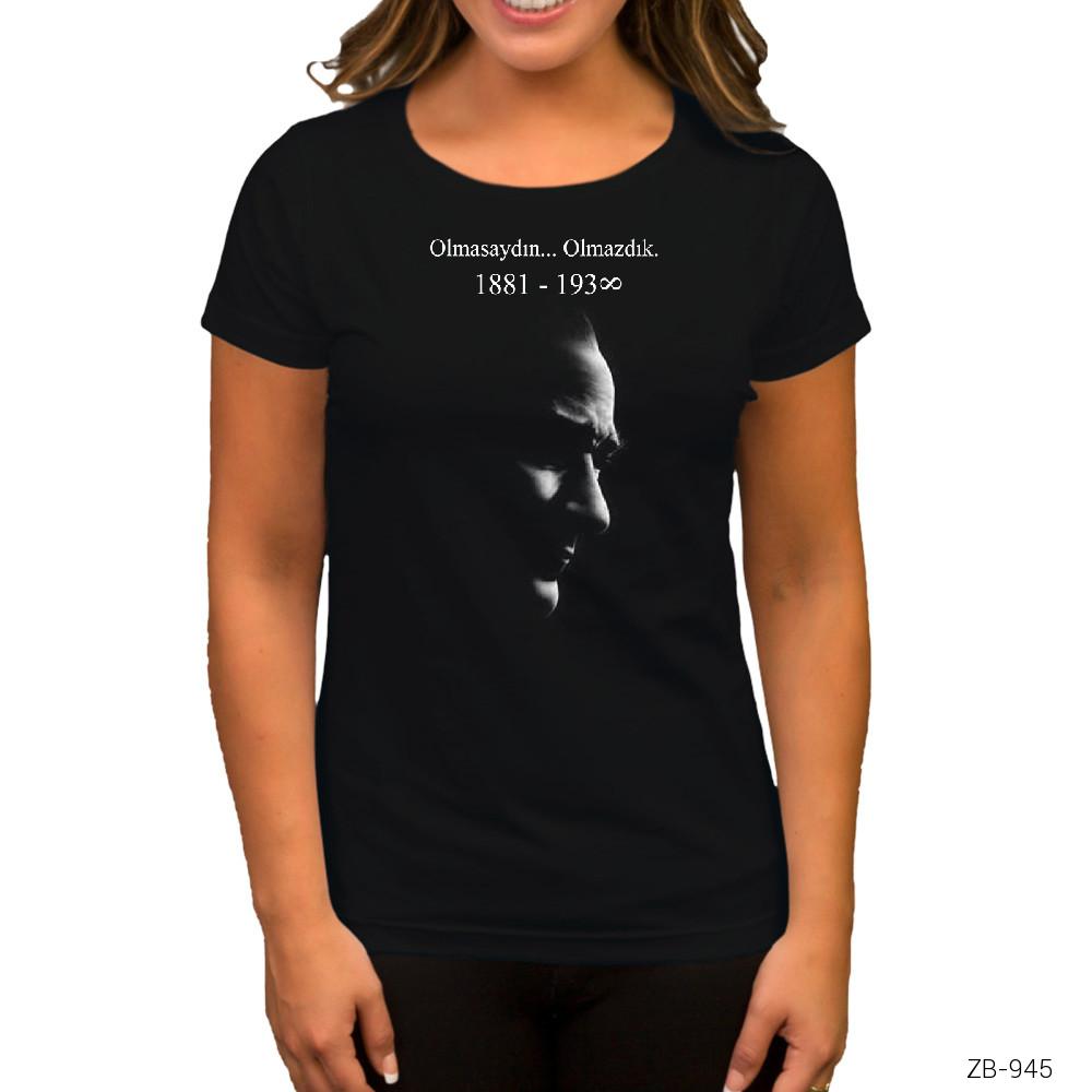 Atatürk Olmasaydın Olmazdık Siyah Kadın Tişört