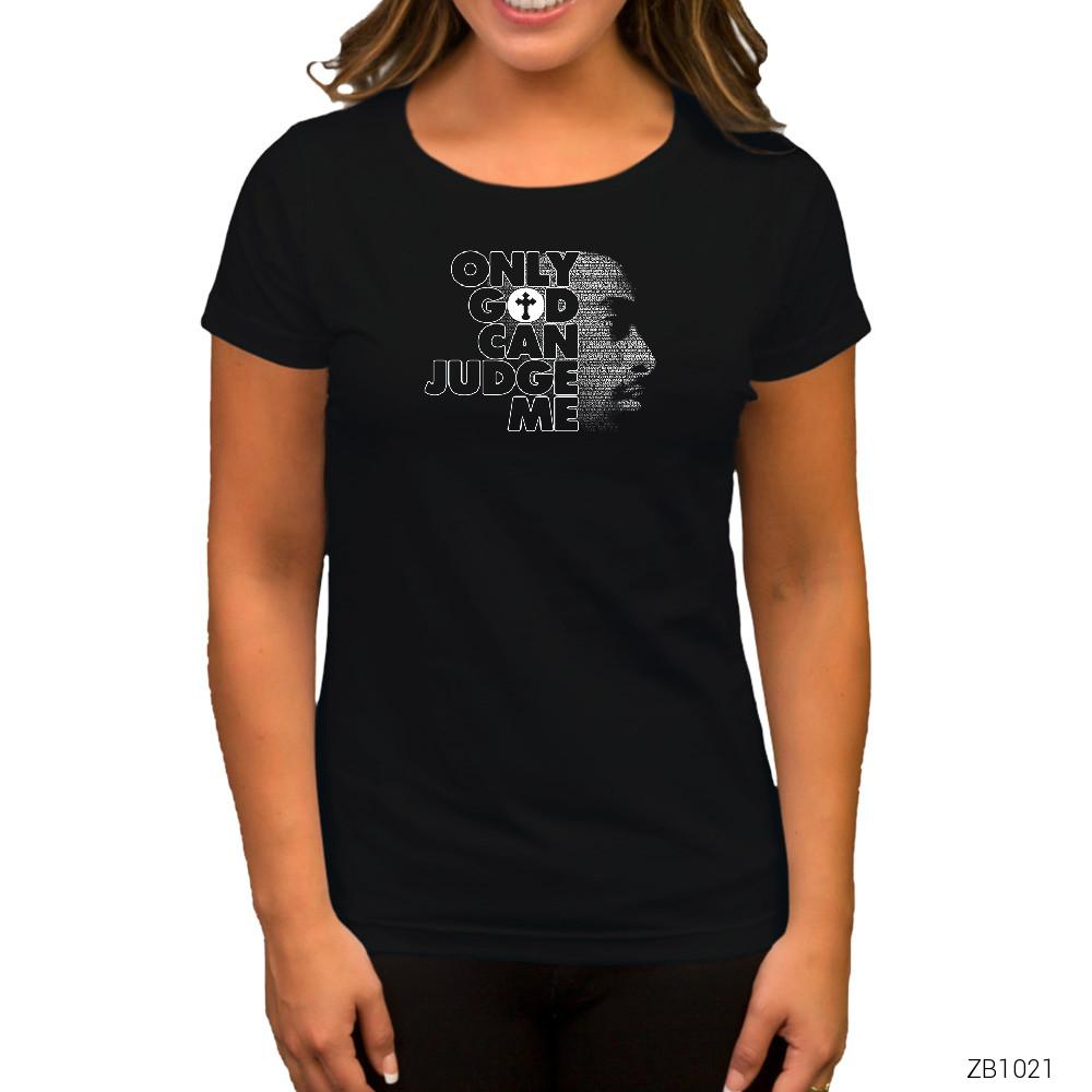 Tupac Shakur Only God Can Judge Me Siyah Kadın Tişört