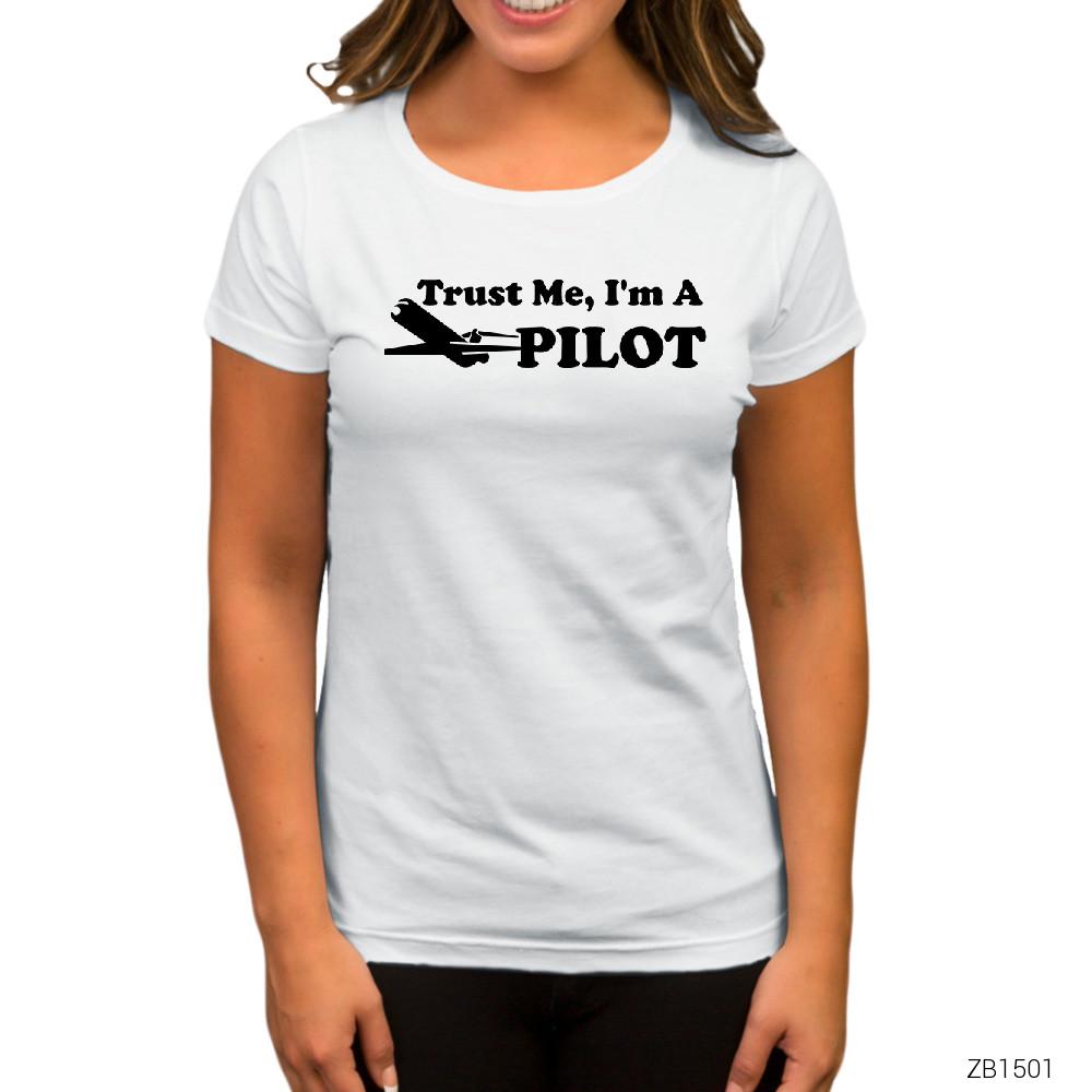 Trust Me I am Pilot Beyaz Kadın Tişört