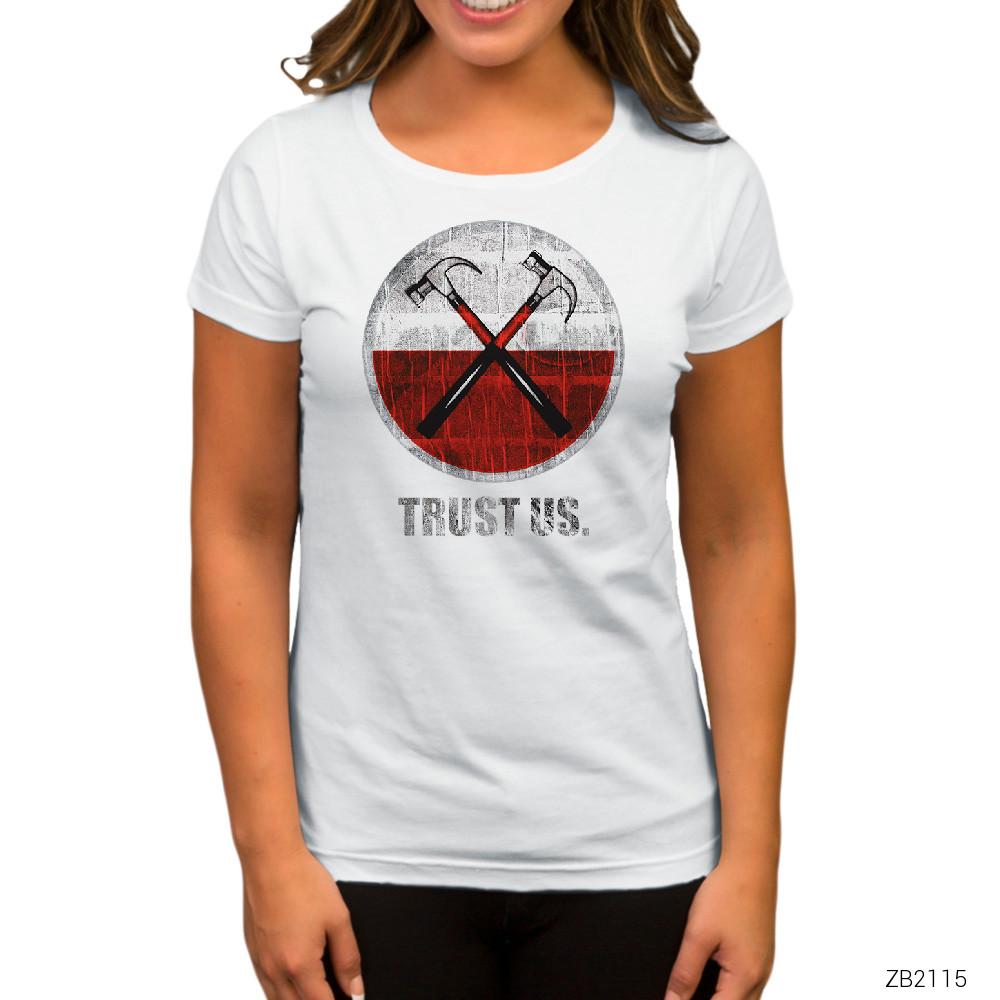 Pink Floyd The Wall Hammer Trust Us Beyaz Kadın Tişört