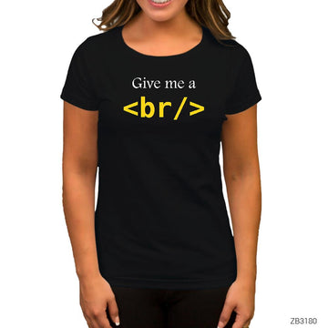 HTML Give Me Br Siyah Kadın Tişört