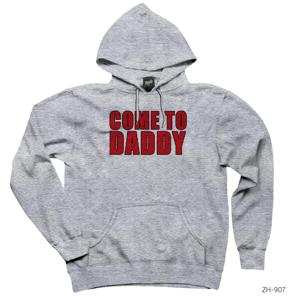 Come to Daddy Gri Kapşonlu Sweatshirt Hoodie