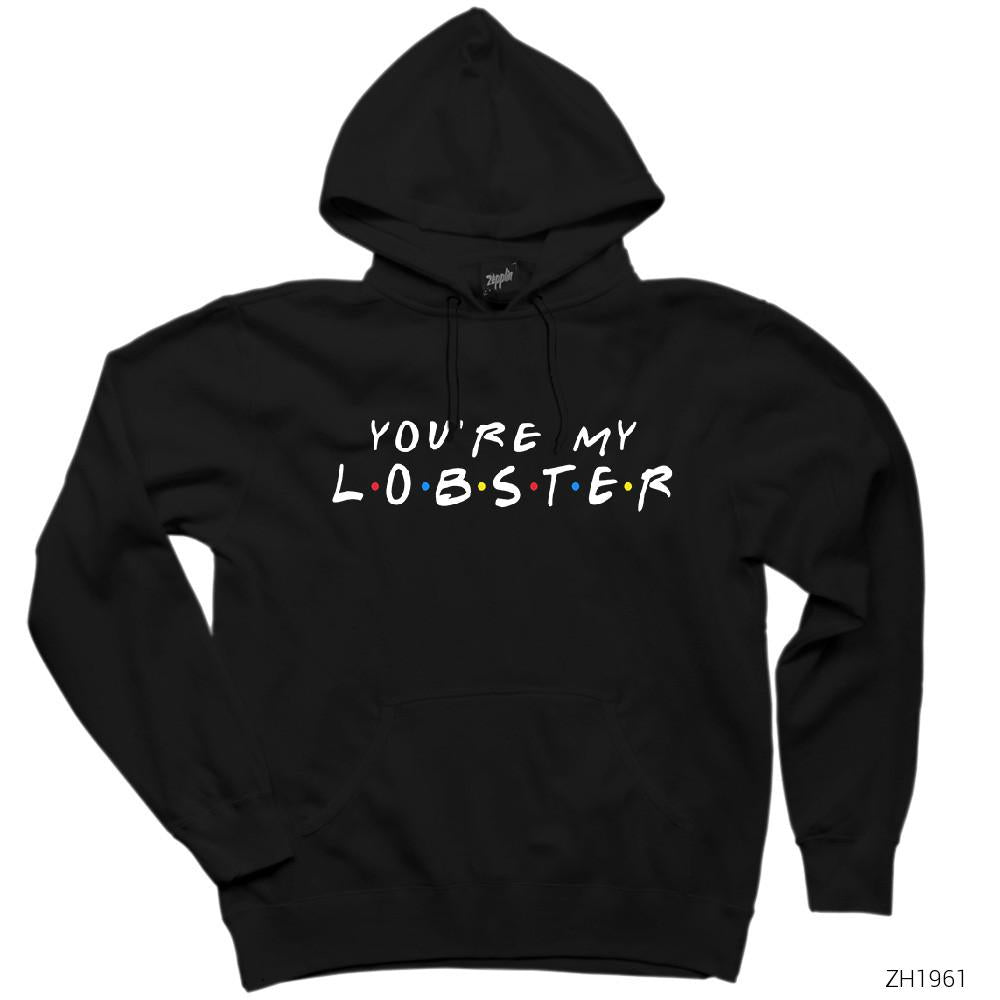 Friends You Are My Lobster Siyah Kapşonlu Sweatshirt Hoodie
