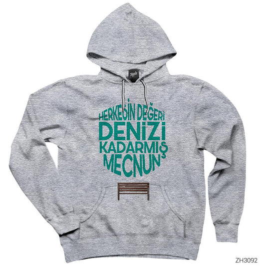 Herkesin Değeri Denizi Kadarmış Mecnun Gri Kapşonlu Sweatshirt Hoodie