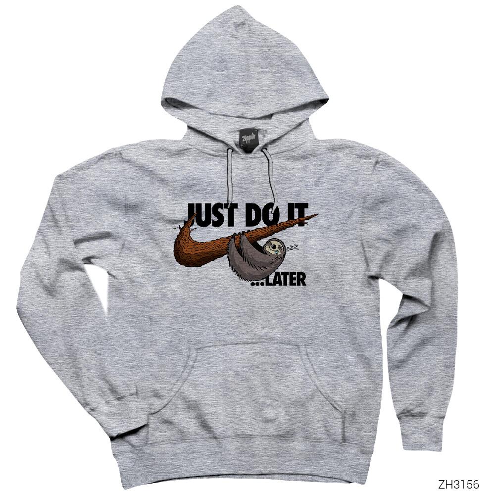 Just Do It Later Gri Kapşonlu Sweatshirt Hoodie