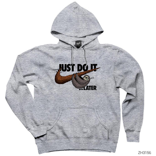 Just Do It Later Gri Kapşonlu Sweatshirt Hoodie