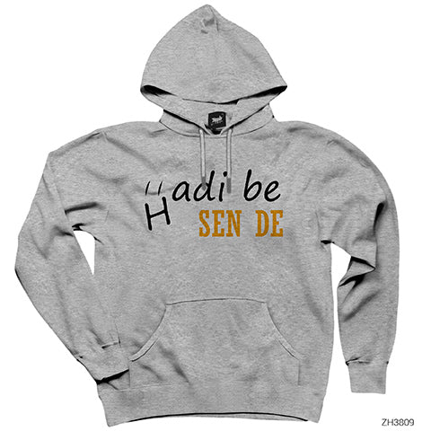 Hadi Be Sen de Gri Kapşonlu Sweatshirt Hoodie
