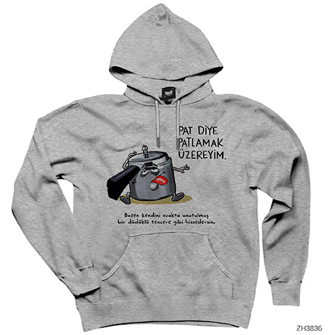 Pat Diye Patlamak Üzereyim Gri Kapşonlu Sweatshirt Hoodie