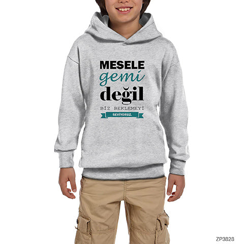 Mesele Gemi Değil Gri Çocuk Kapşonlu Sweatshirt