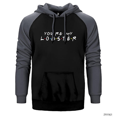 Friends You Are My Lobster Çift Renk Reglan Kol Sweatshirt / Hoodie