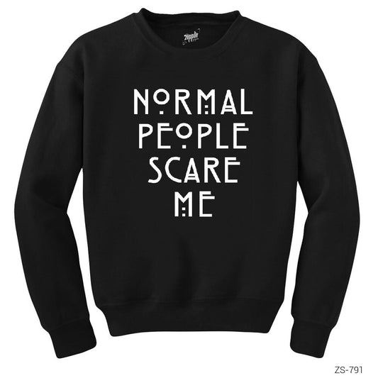 Normal People Scare Me Siyah Sweatshirt