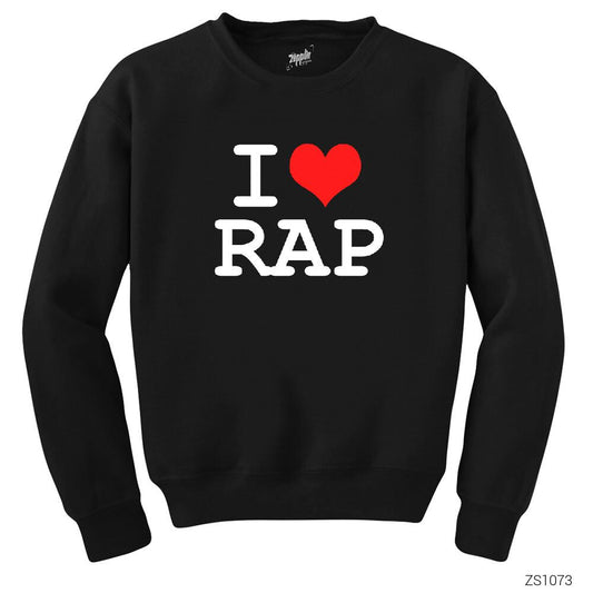 I Love Rap Siyah Sweatshirt