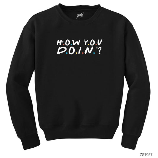 Friends How You Doin Siyah Sweatshirt