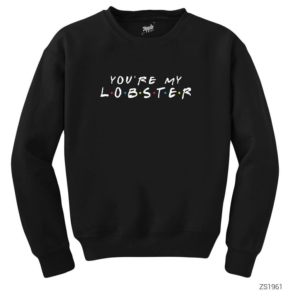 Friends You Are My Lobster Siyah Sweatshirt