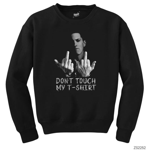 Eminem Don't Touch My T-Shirt Siyah Sweatshirt