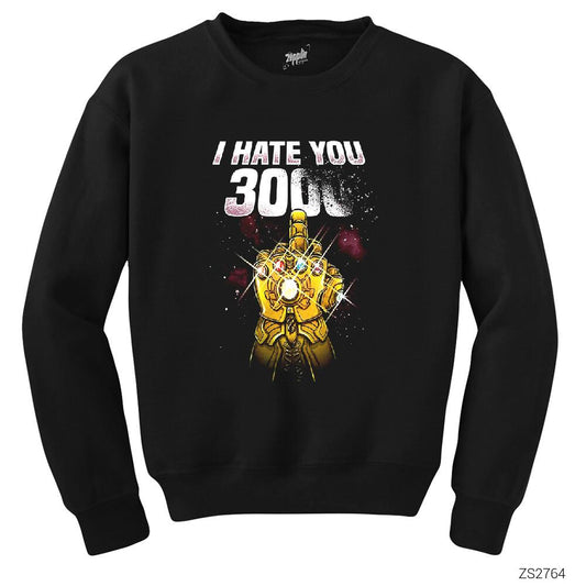 Thanos I Hate You 3000 Siyah Sweatshirt