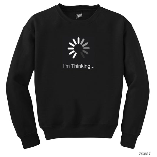 I'm Thinking Siyah Sweatshirt