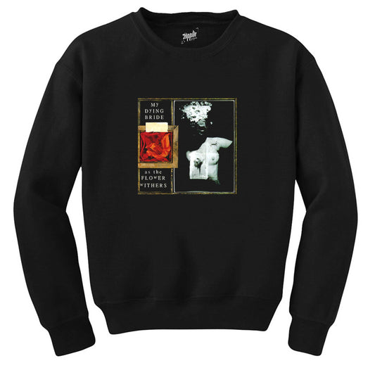 My Dying Bride as the Flower Withers Siyah Sweatshirt