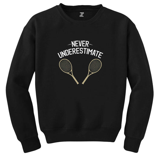 Tennis Never Underestimate Siyah Sweatshirt