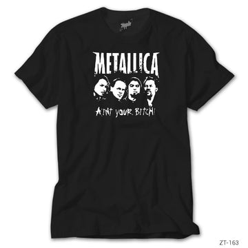 Metallica Aint Your Bitch Siyah Tişört
