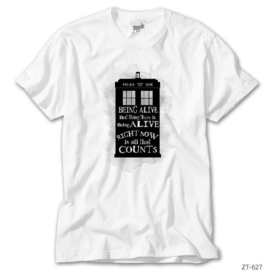 Doctor Who Tardis Being Alive Quote Beyaz Tişört