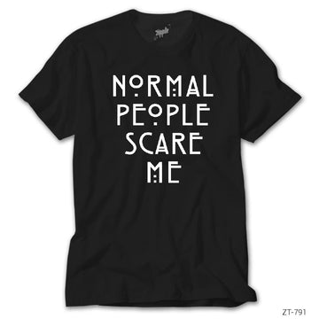 Normal People Scare Me Siyah Tişört