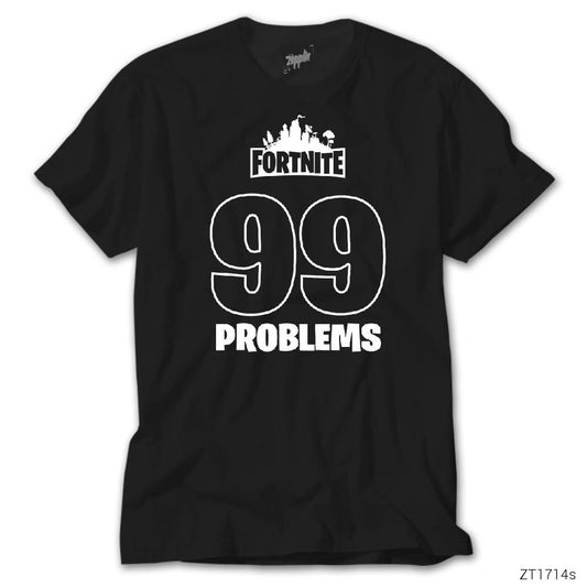 Fortnite 99 Problems Siyah Tişört