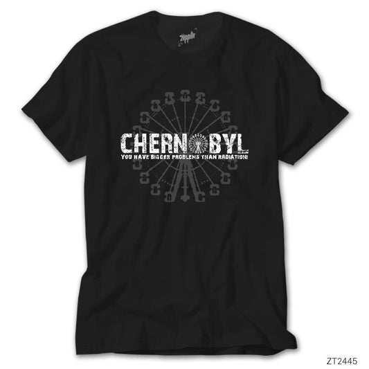 Chernobyl You Have Bigger Problems Siyah Tişört