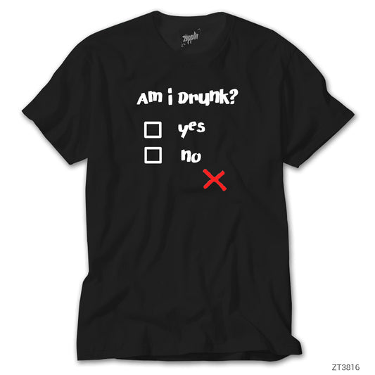 I'm I Drunk Siyah Tişört