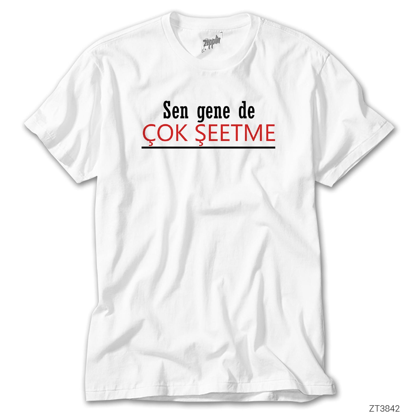 Sen Gene de Çok Şeetme Beyaz Tişört